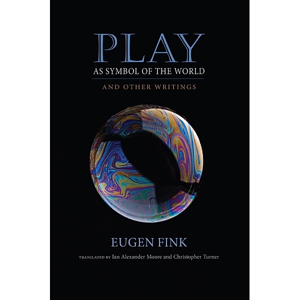Play as Symbol of the World / Studies in Continental Thought, Eugen Fink