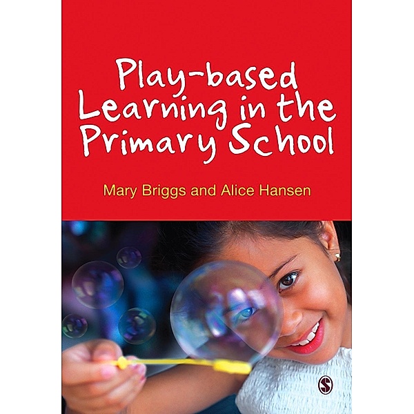 Play-based Learning in the Primary School, Mary Briggs, Alice Hansen