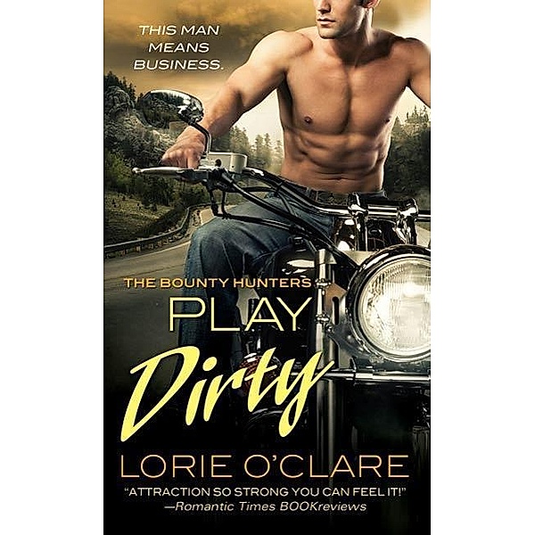 Play Dirty / Bounty Hunters Series Bd.1, Lorie O'Clare