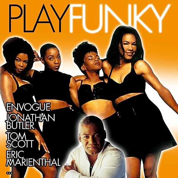 Play Funky, Envogue-J.Butler-Tom Scott-Eric Marienthal