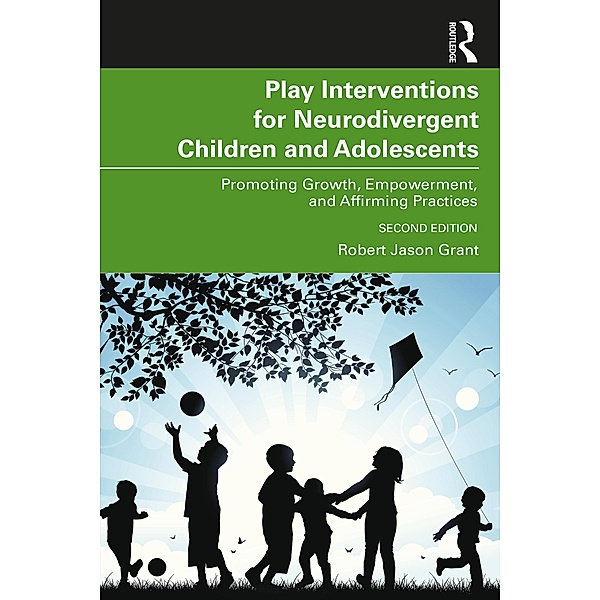 Play Interventions for Neurodivergent Children and Adolescents, Robert Jason Grant