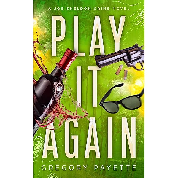 Play It Again (Joe Sheldon, #2) / Joe Sheldon, Gregory Payette
