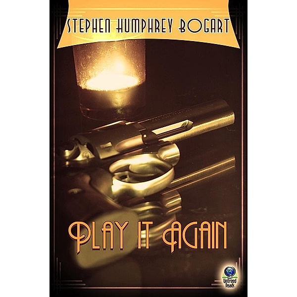 Play It Again / Untreed Reads, Stephen Humphrey Bogart
