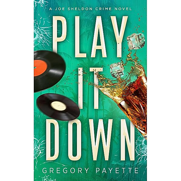 Play It Down (Joe Sheldon, #3) / Joe Sheldon, Gregory Payette