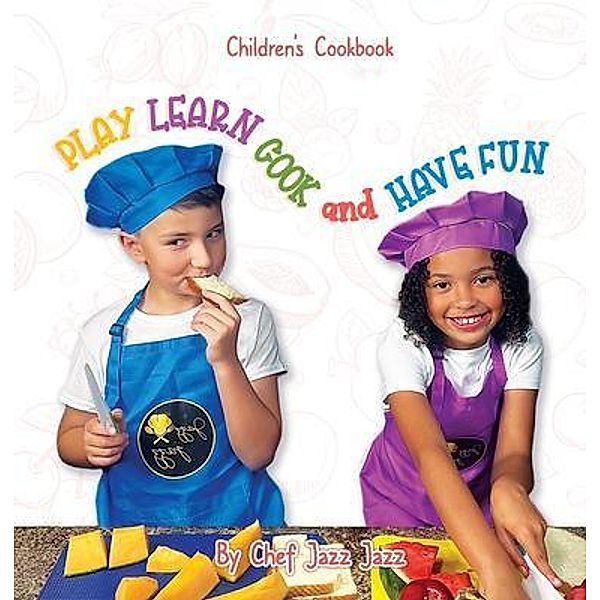 PLAY LEARN COOK and HAVE FUN, Dulcia Alexander
