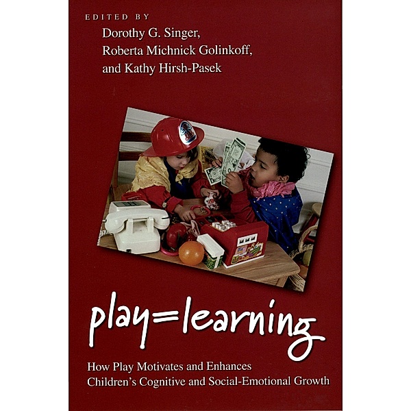 Play = Learning, Dorothy Singer, Roberta Michnick Golinkoff, Kathy Hirsh-Pasek