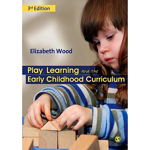 Play, Learning and the Early Childhood Curriculum, Elizabeth Ann Wood
