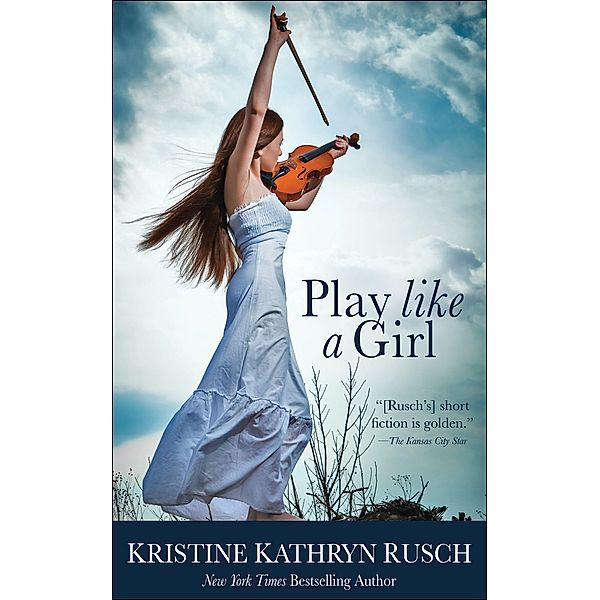 Play Like a Girl, Kristine Kathryn Rusch