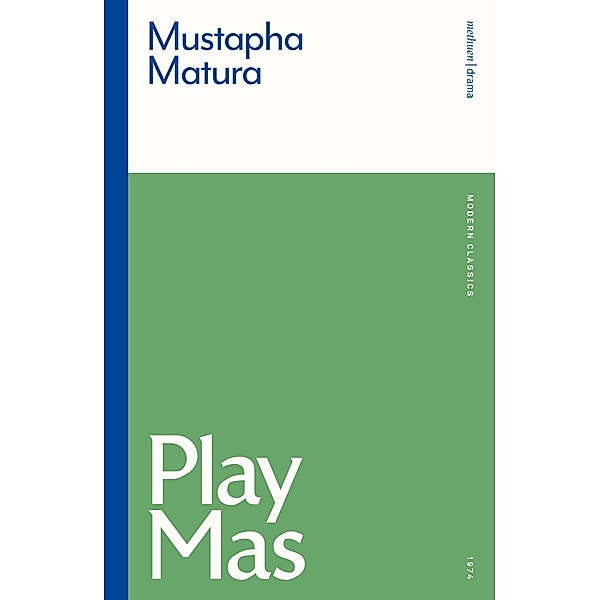 Play Mas / Methuen Modern Classics, Mustapha Matura