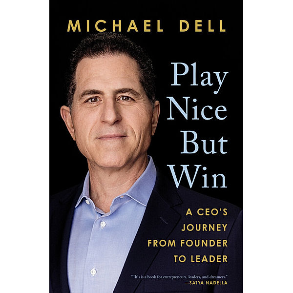 Play Nice But Win, Michael Dell, James Kaplan