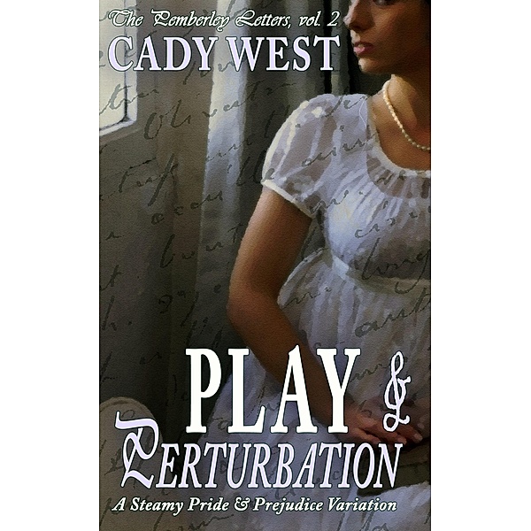 Play & Perturbation / The Pemberley Letters Bd.2, Cady West, K. D. West