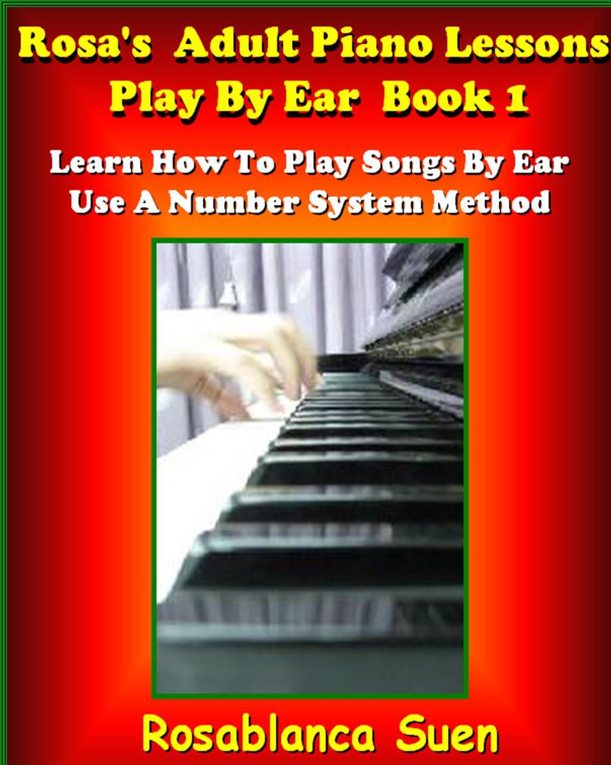 Play Piano By Ear Method - Using A Simple Number System Learn Piano With  Rosa, #1 Learn Piano With Rosa eBook v. Rosa Suen | Weltbild