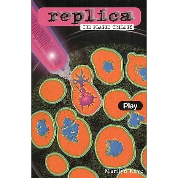 Play (Replica: The Plague Trilogy II) / Replica, Marilyn Kaye