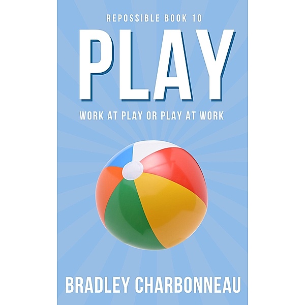 Play (Repossible, #10) / Repossible, Bradley Charbonneau