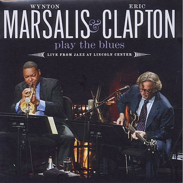 Play The Blues Live From Jazz At Lincoln Center, Wynton Marsalis & Clapton Eric