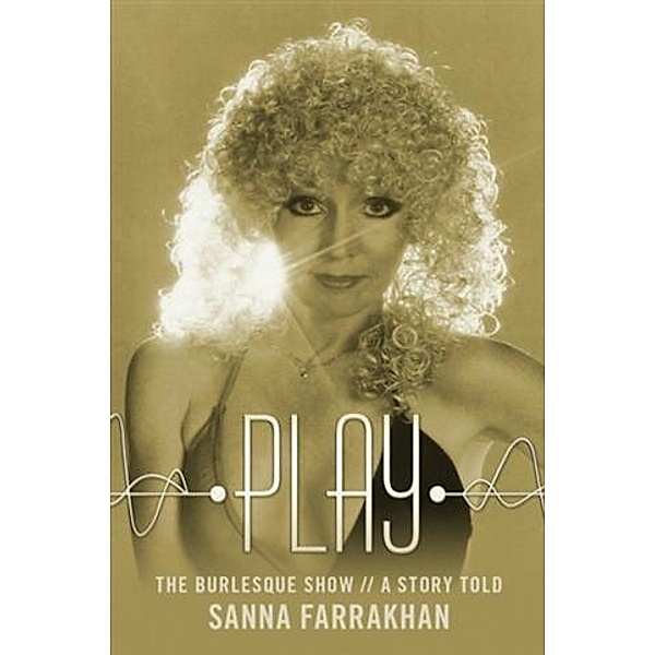 Play- The Burlesque Show-A Story Told, Sanna Farrakhan