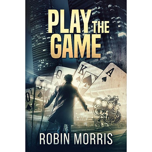 Play the Game (The Game Trilogy, #1) / The Game Trilogy, Robin Morris