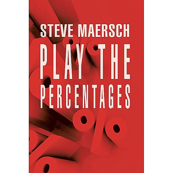 Play the Percentages, Steve Maersch