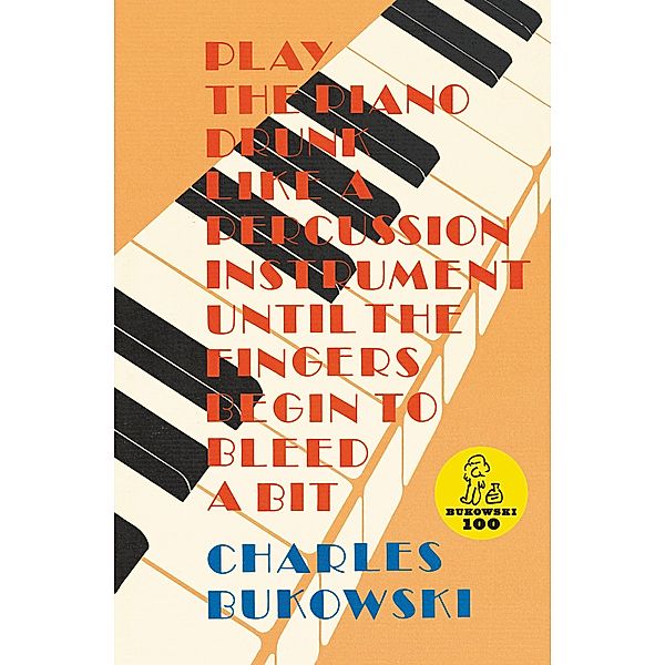 Play the Piano, Charles Bukowski