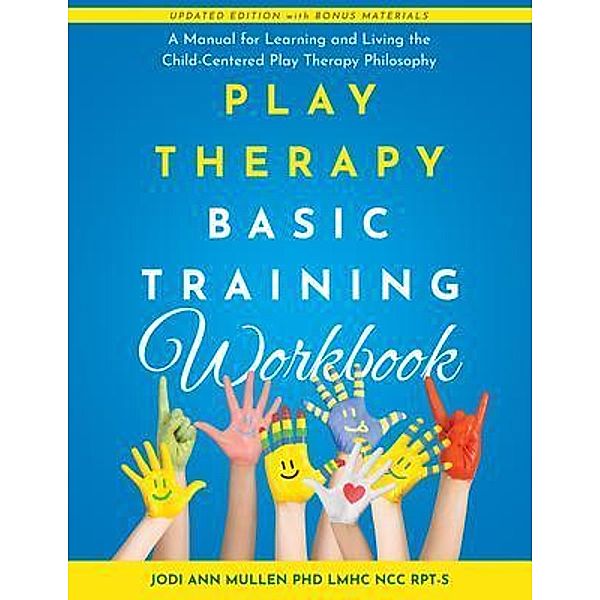 Play Therapy Basic Training Workbook, Jodi Ann Mullen