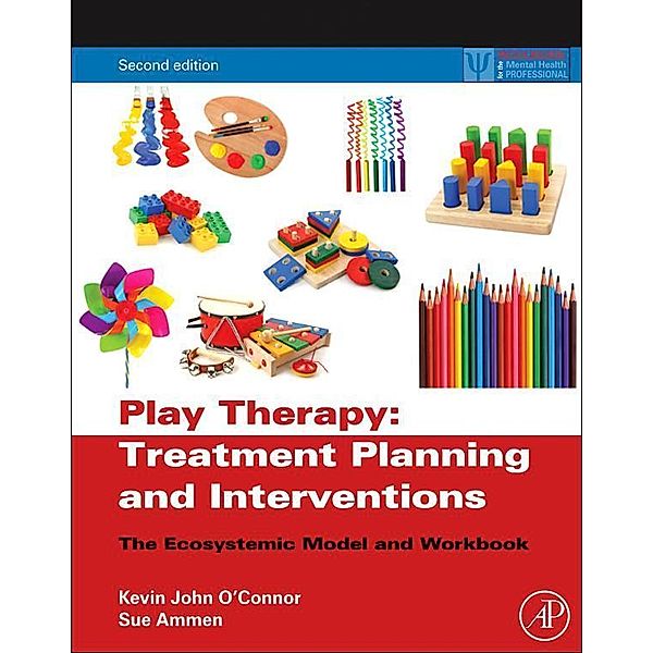 Play Therapy Treatment Planning and Interventions, Kevin John O'Connor, Sue Ammen