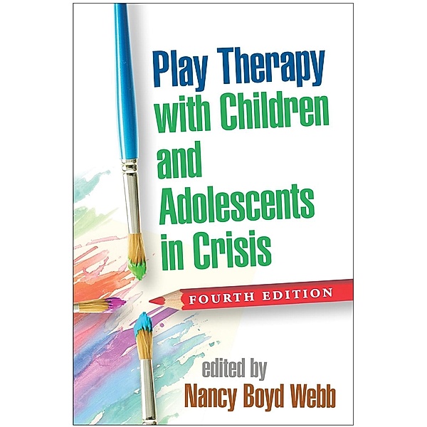 Play Therapy with Children and Adolescents in Crisis / Clinical Practice with Children, Adolescents, and Families