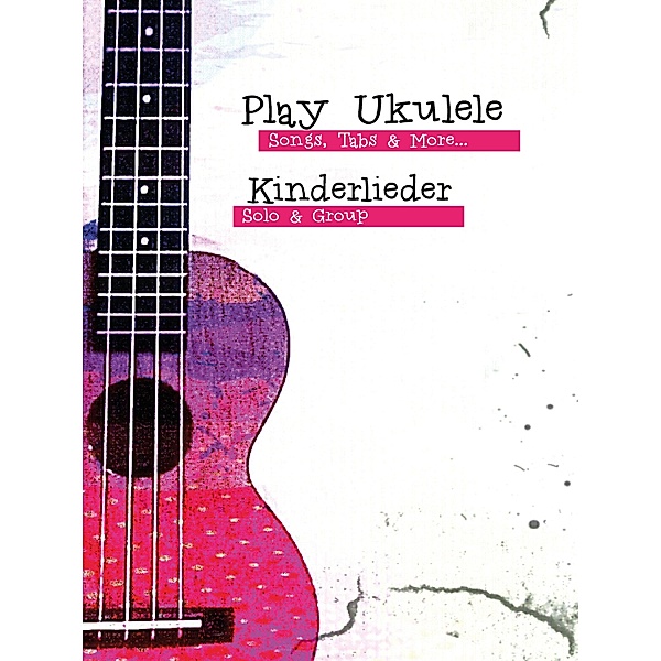 Play Ukulele - deutsche Kinderlieder / Play Ukulele Bd.3, Reynhard Boegl, Bettina Schipp