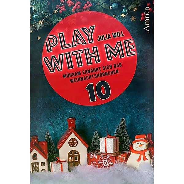 Play with me 10: Mühsam ernährt sich das Weihnachtshörnchen / Play with me Bd.10, Julia Will