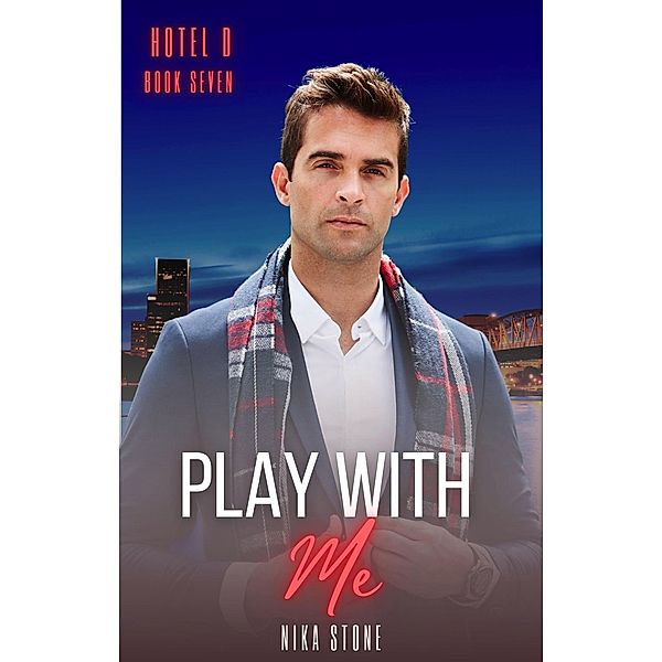 Play With Me (Hotel D, #7) / Hotel D, Nika Stone