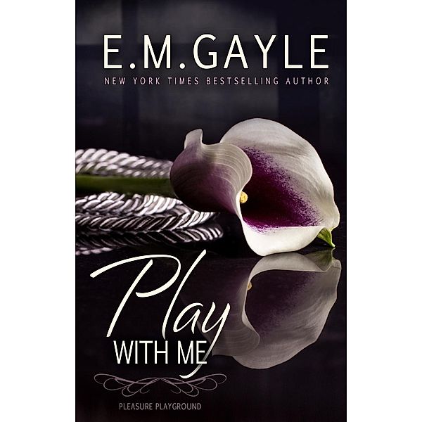 Play With Me (Pleasure Playground) / Pleasure Playground, E. M. Gayle, Eliza Gayle