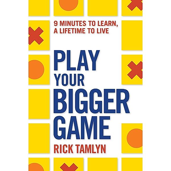 Play Your Bigger Game, Rick Tamlyn