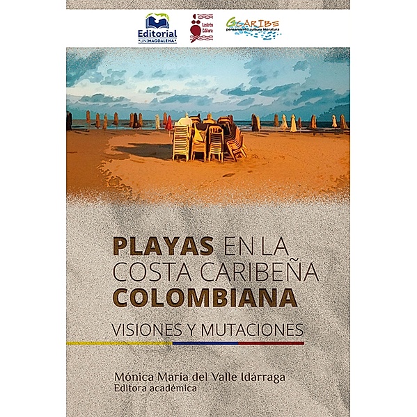 Playas en la costa caribeña colombiana: Visiones y mutaciones, Mónica María del Valle Idárraga