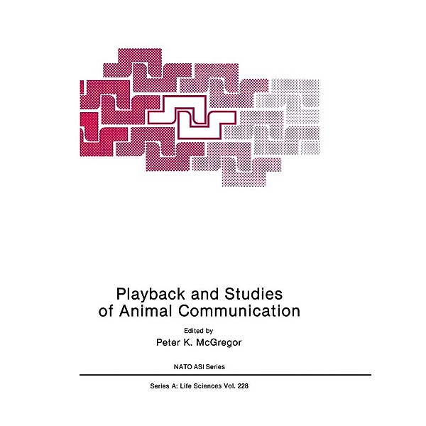 Playback and Studies of Animal Communication / NATO Science Series A: Bd.228
