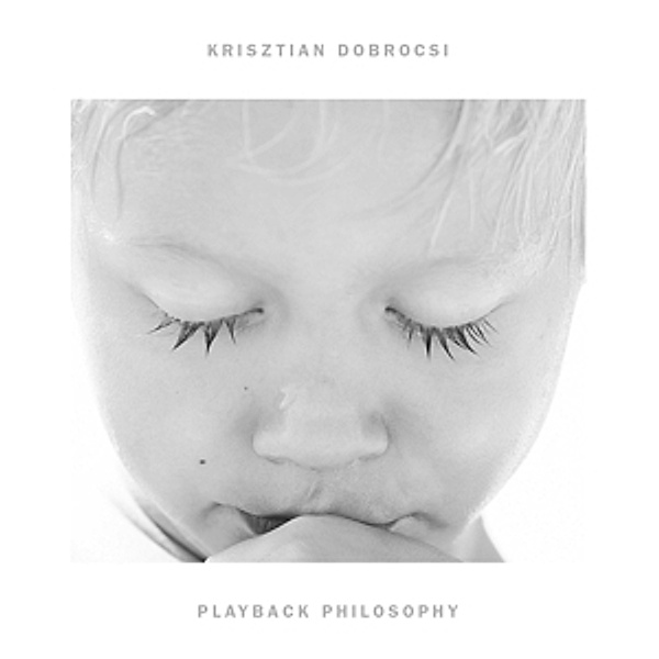 Playback Philosophy (2lp+Mp3) (Vinyl), Krisztian Dobrocsi