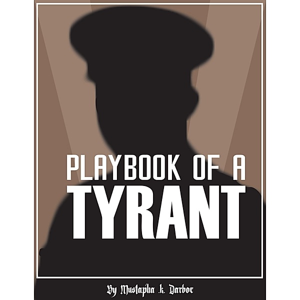 Playbook of a Tyrant, Mustapha K Darboe