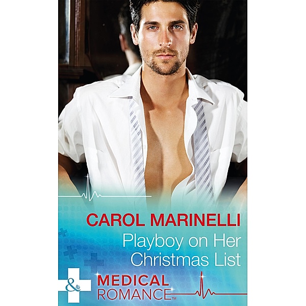 Playboy On Her Christmas List (Mills & Boon Medical) (The London Primary Hospital) / Mills & Boon Medical, Carol Marinelli
