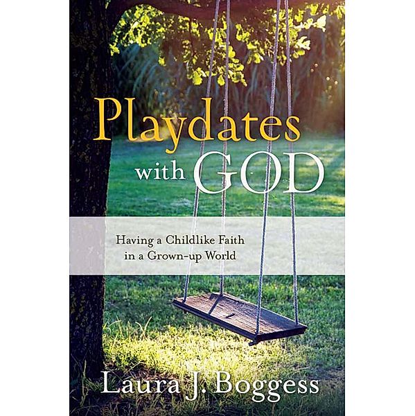 Playdates with God, Laura J. Boggess