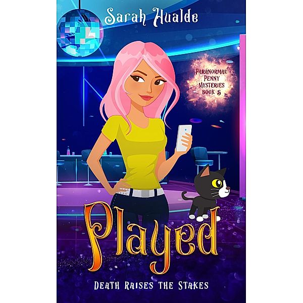 Played (Paranormal Penny Mysteries, #5) / Paranormal Penny Mysteries, Sarah Hualde