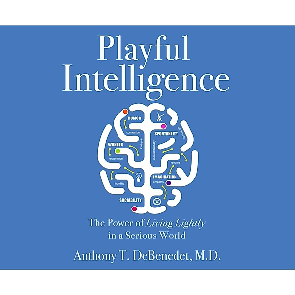Playful Intelligence, Anthony T. de Benedet MD