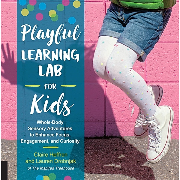 Playful Learning Lab for Kids / Lab for Kids, Claire Heffron, Lauren Drobnjak