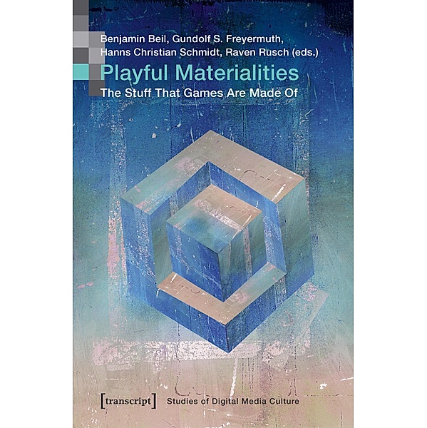Playful Materialities / Bild und Bit. Studien zur digitalen Medienkultur Bd.14