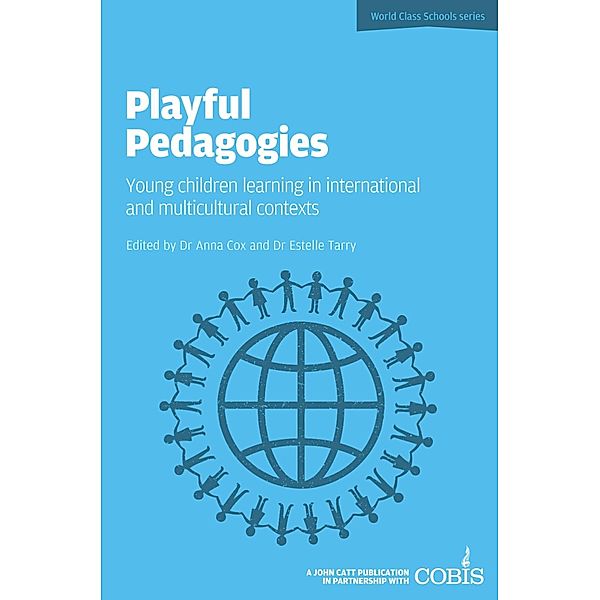 Playful Pedagogies: Young Children Learning in International and Multicultural Contexts, Anna Cox, Estelle Tarry