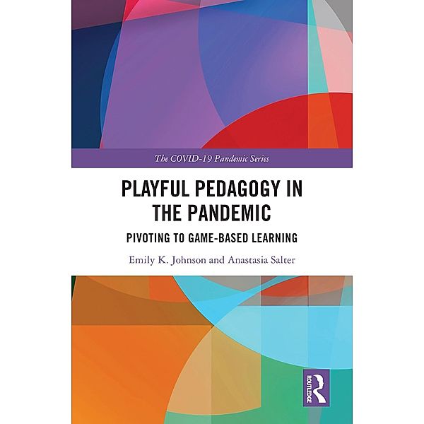 Playful Pedagogy in the Pandemic, Emily K. Johnson, Anastasia Salter