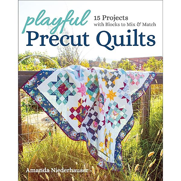 Playful Precut Quilts, Amanda Neiderhauser