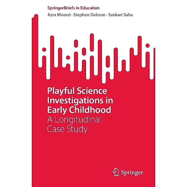 Playful Science Investigations in Early Childhood / SpringerBriefs in Education, Azra Moeed, Stephen Dobson, Sankari Saha