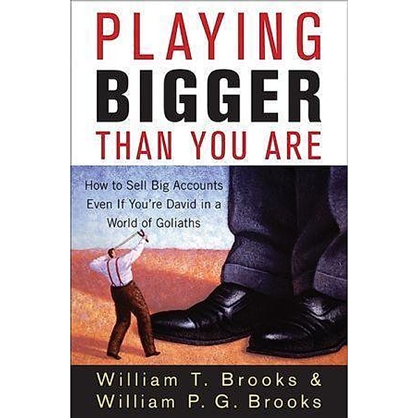 Playing Bigger Than You Are, William T. Brooks, William P. G. Brooks