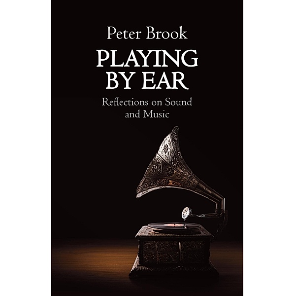 Playing by Ear, Peter Brook