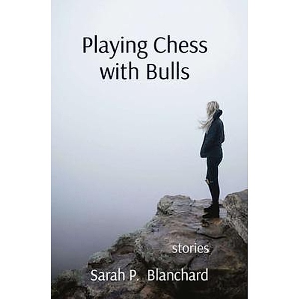 Playing Chess with Bulls, Sarah P. Blanchard