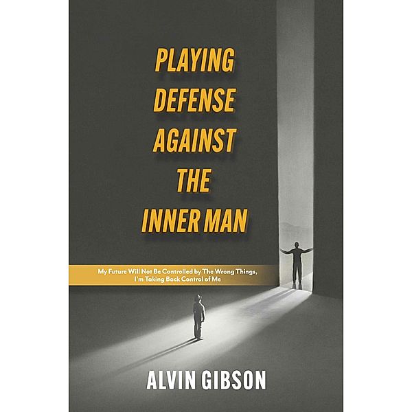 Playing Defense Against the Inner Man, Alvin Gibson
