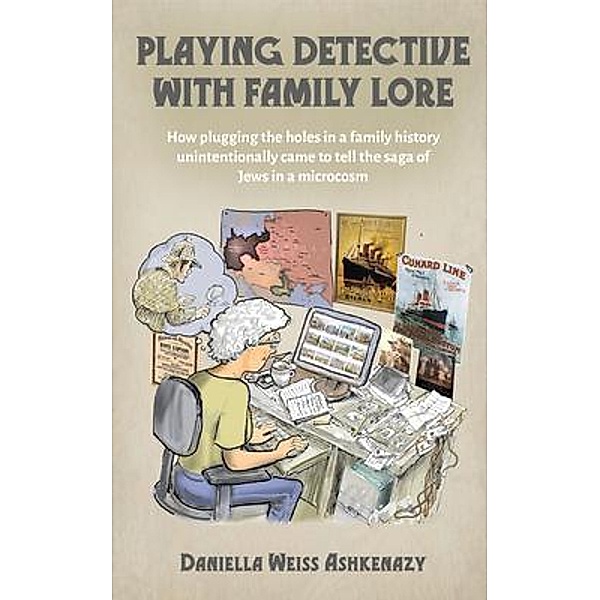 Playing Detective with Family Lore / JewishSelfPublishing, Daniella Weiss Ashkenazy